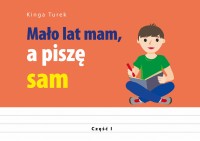 Mało lat mam, a piszę sam - cz. 1 - Kinga Turek